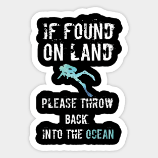 If Found On Land Please Throw Me Back Into The Ocean Sticker